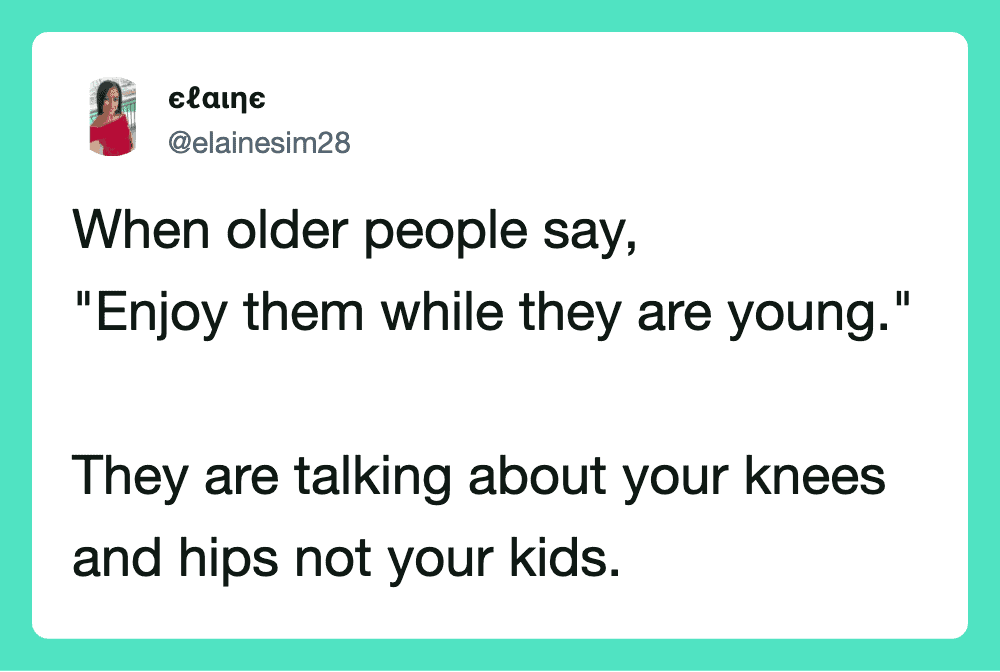 When older people say, "Enjoy them while they are young." They are talking about your knees and hips.