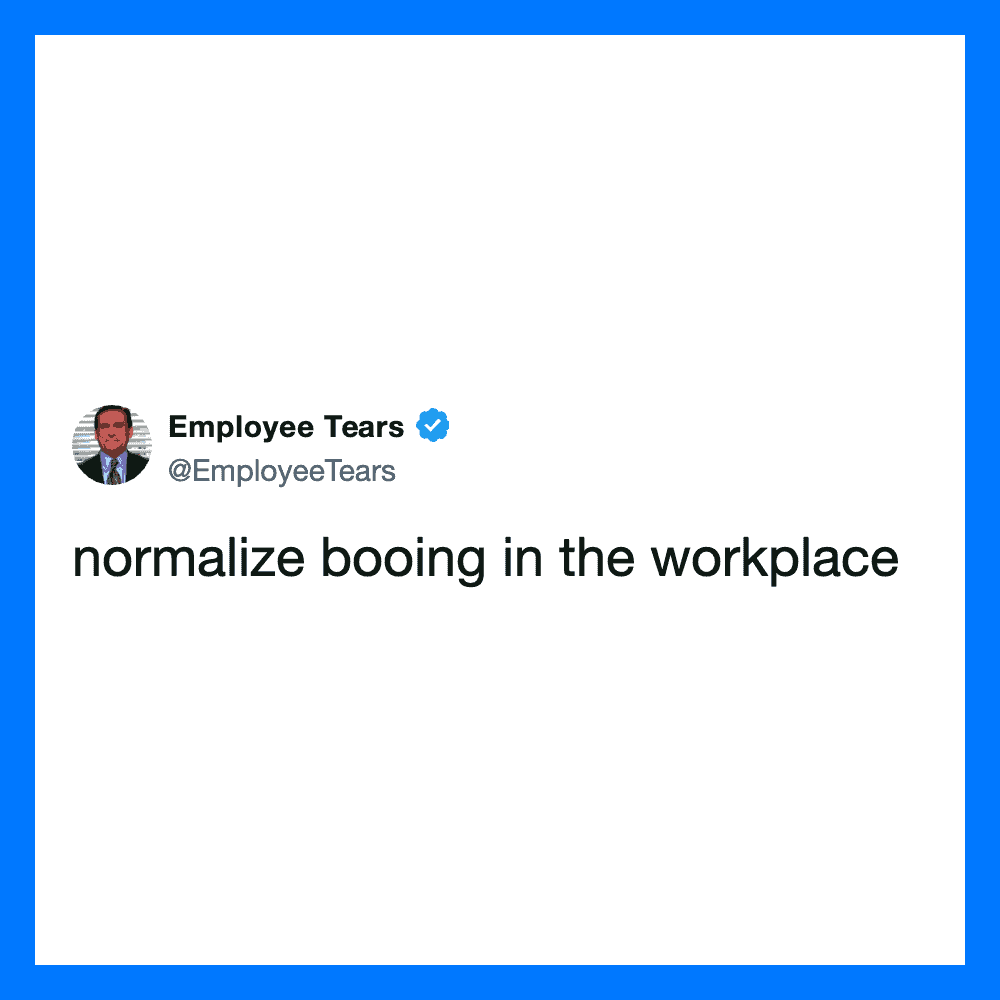  normalize booing in the workplace.