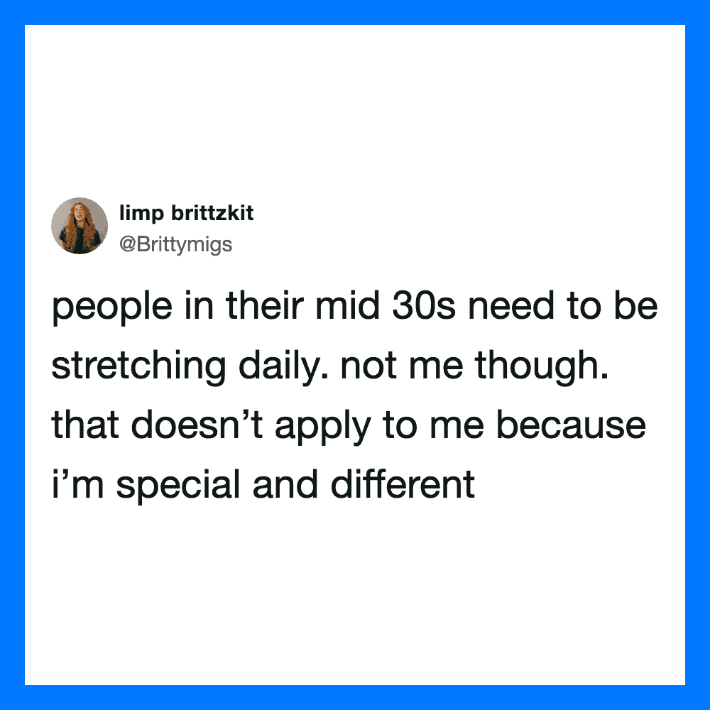 Twitter post by limp brittzkit about people in their mid 30s needing to stretch daily.