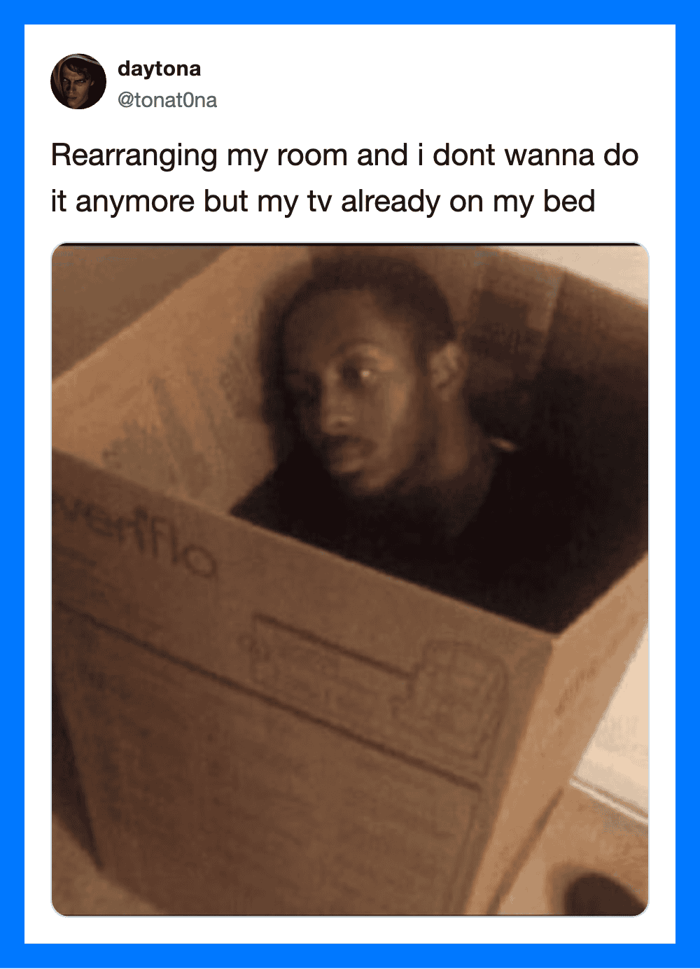 Person in a box with a TV on their head, caption about rearranging room and TV on bed.