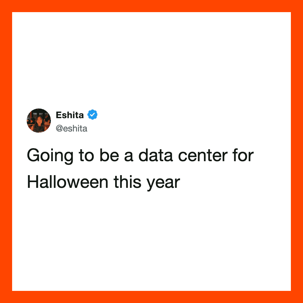 Going to be a data center for Halloween this year.