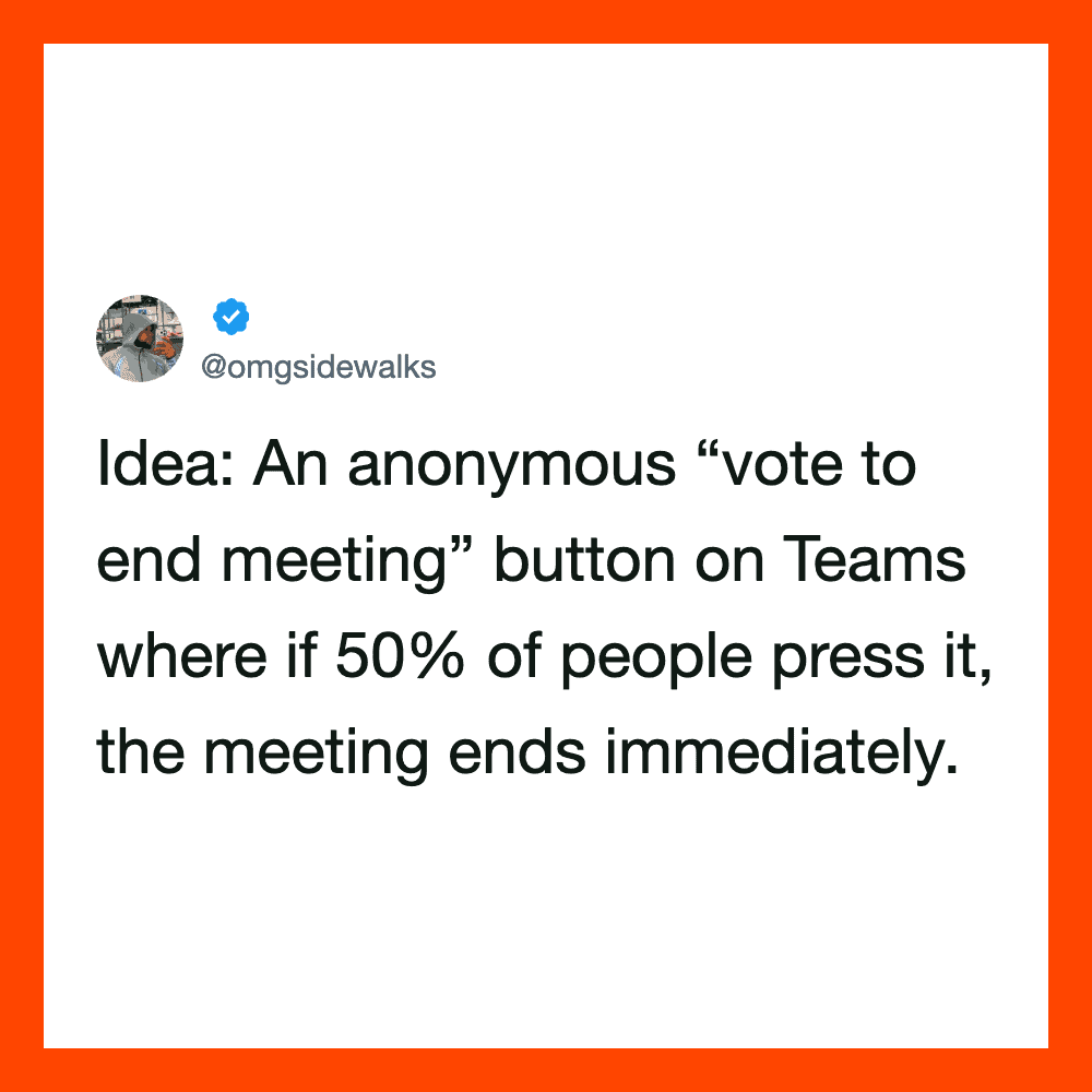 Vote to end meeting button on Teams if 50% press it.