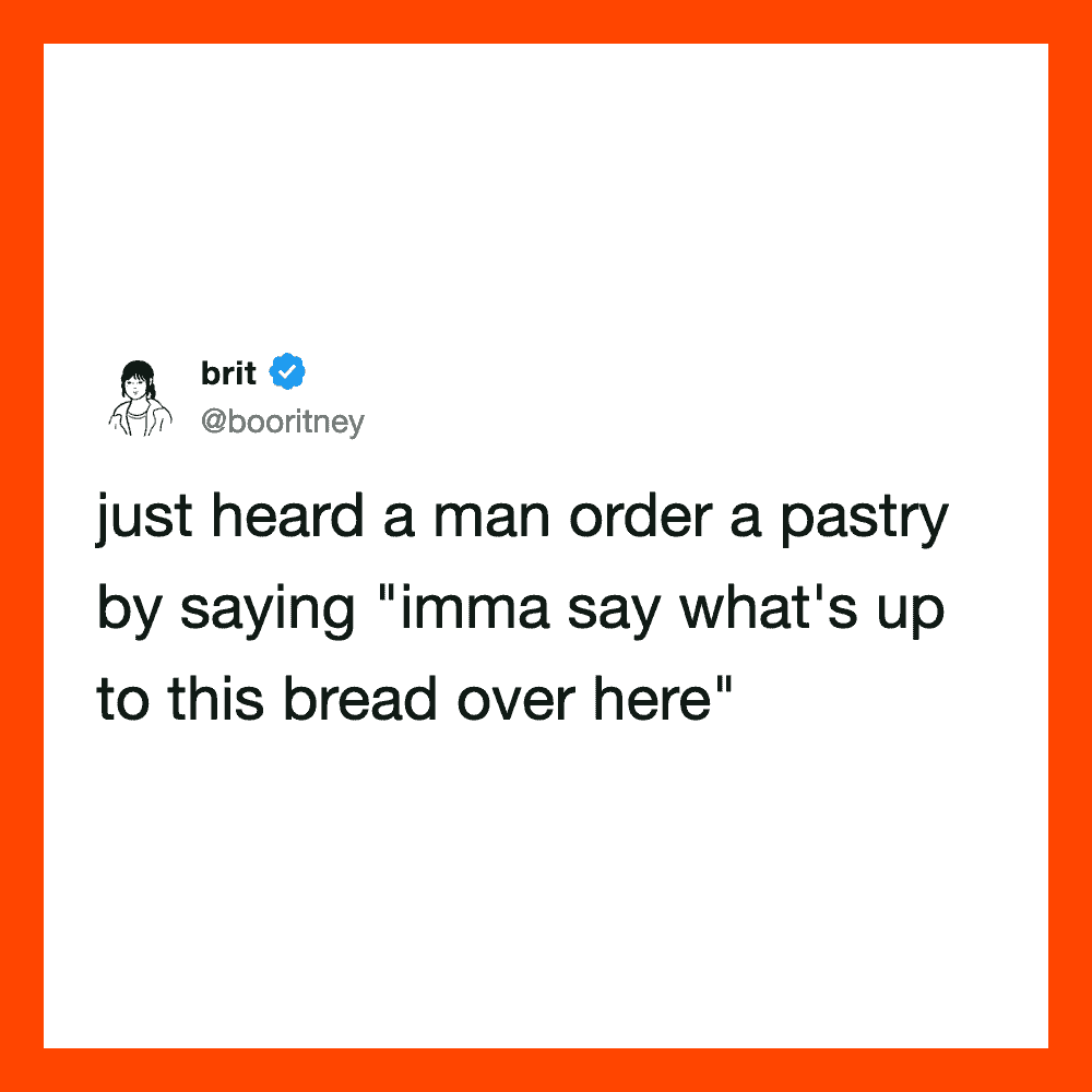 Man orders pastry saying 'imma say what's up to this bread over here'.