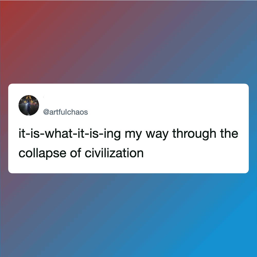Twitter post by @artfulchaos about the collapse of civilization.