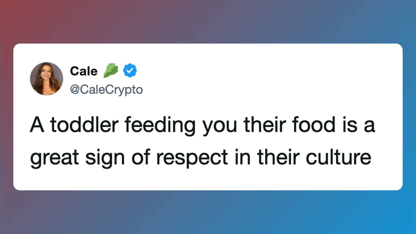 A tweet by Cale about toddlers feeding their food as a sign of respect.