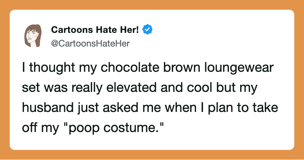 Cartoons Hate Her! tweet about chocolate brown loungewear and poop costume.