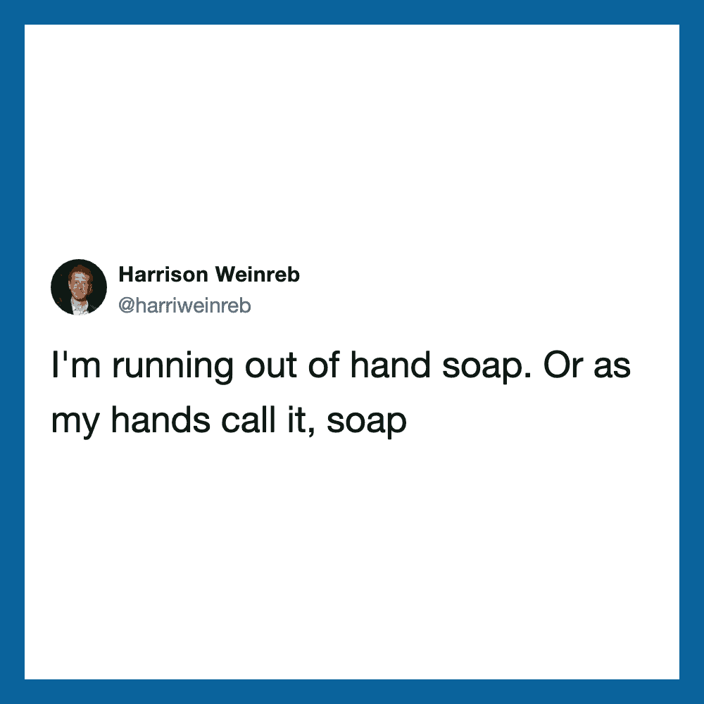Harrison Weinreb's tweet about running out of hand soap, calling it soap.