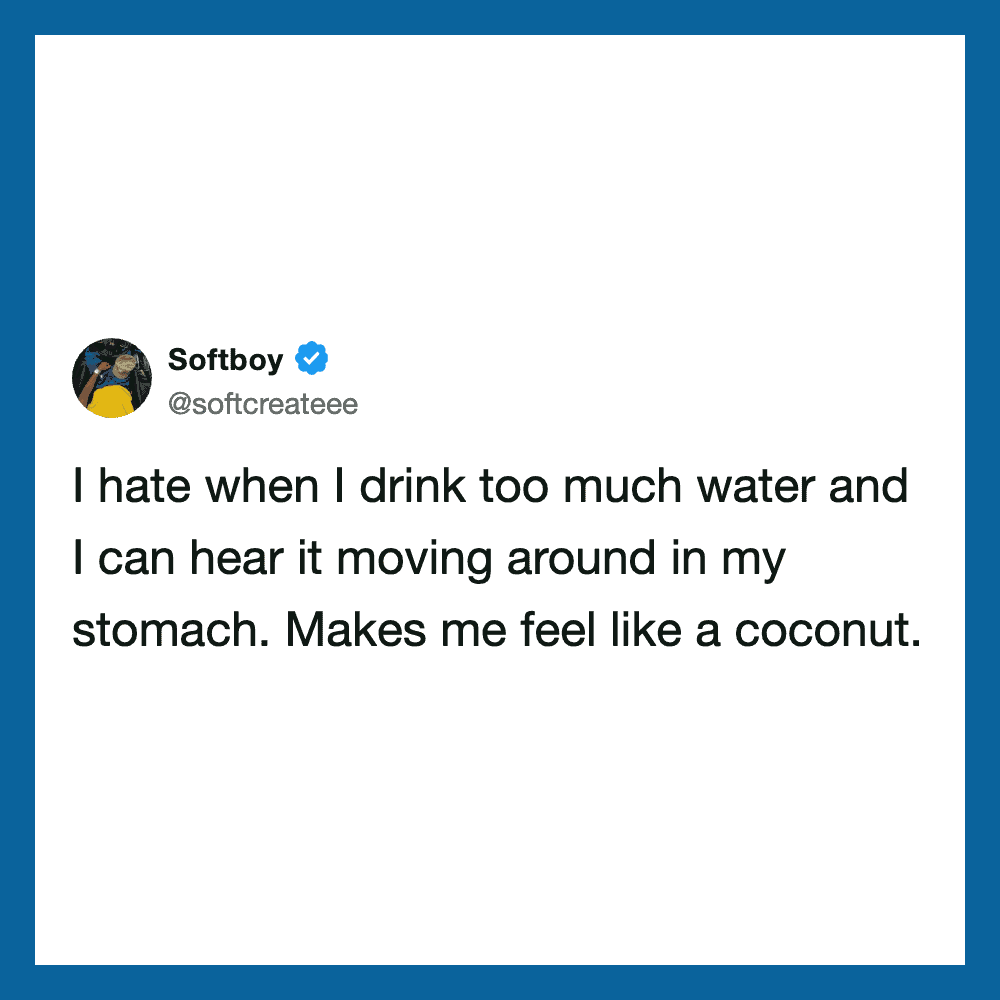 Softboy tweet about drinking too much water and hearing it in his stomach.
