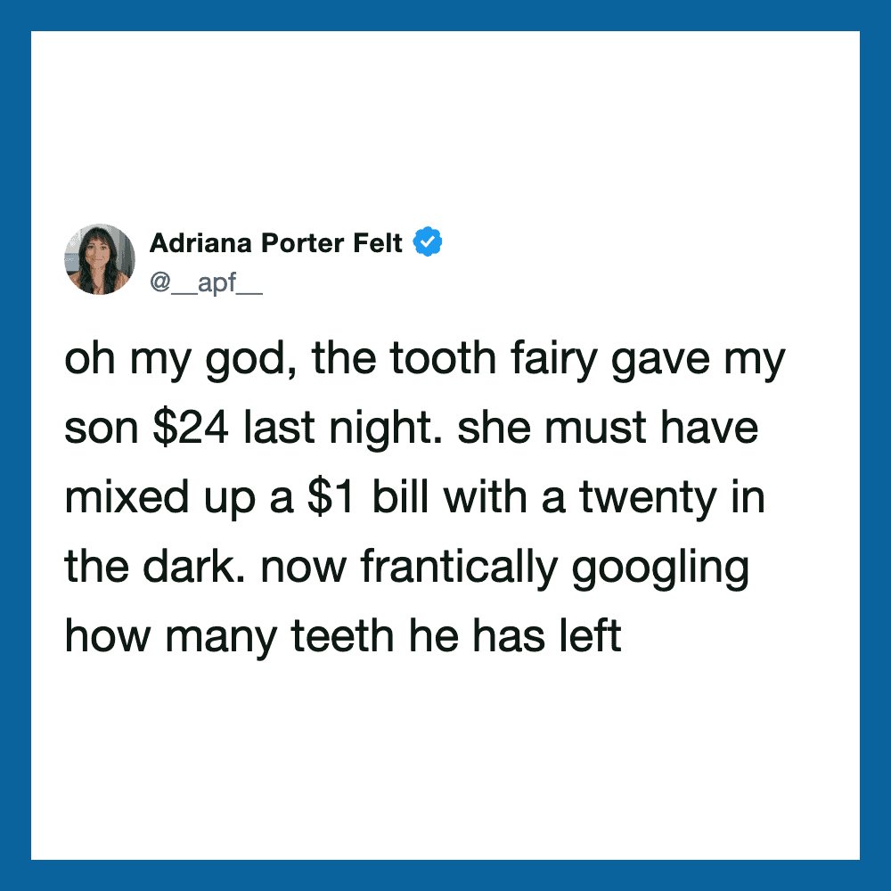 Adriana Porter Felt's tweet about a tooth fairy giving her son $24 and a mixed-up bill.