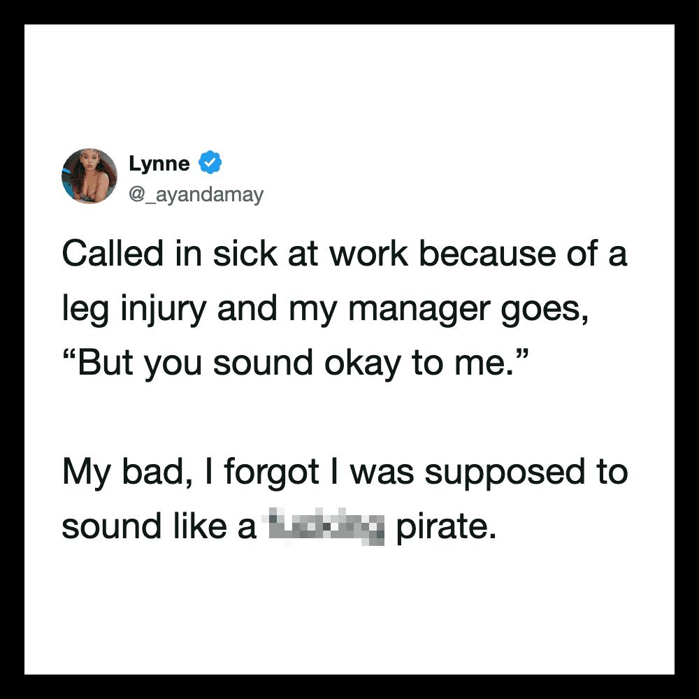 Lynne's tweet about calling in sick due to a leg injury and forgetting to sound like a pirate.