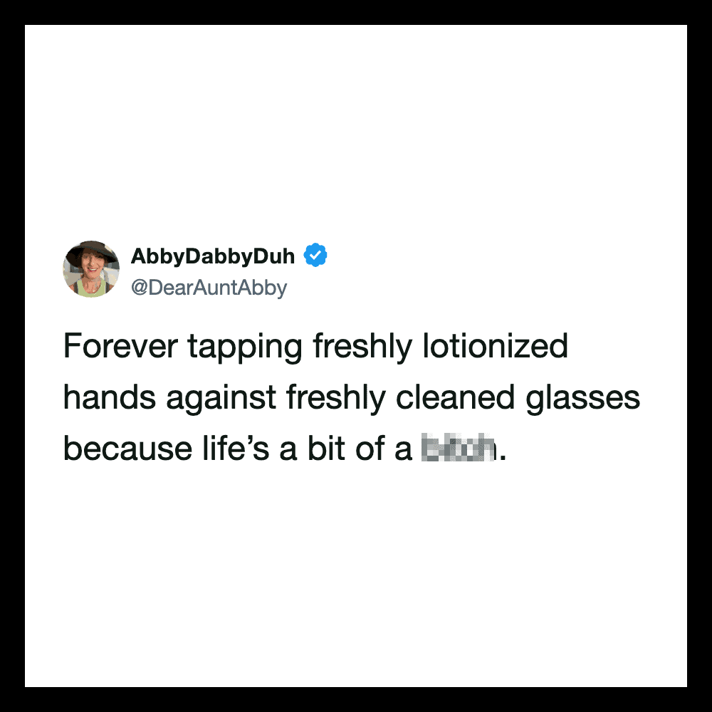 Tweet by AbbyDabbyDuh about tapping lotion on hands and glasses.