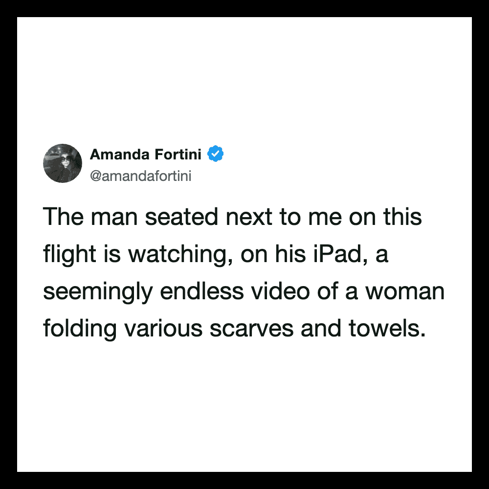Tweet by Amanda Fortini about a man watching a woman fold scarves and towels on a flight.