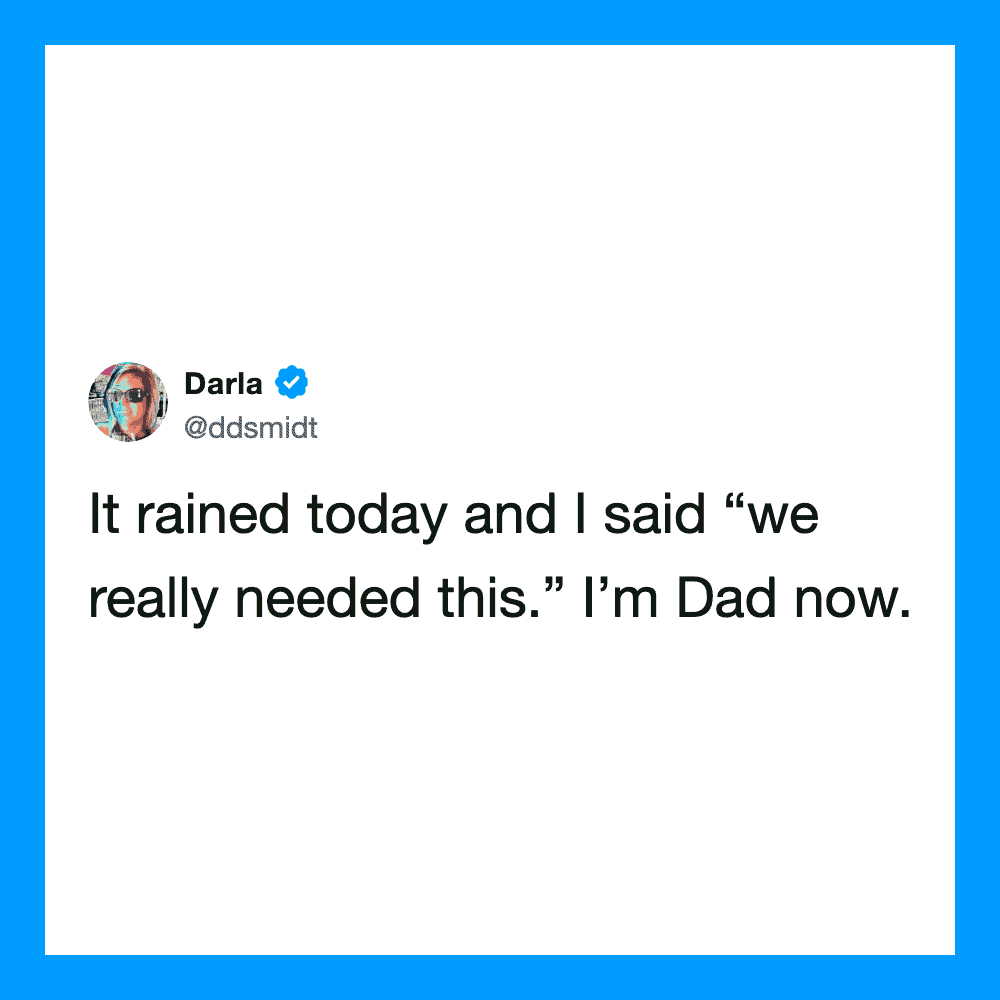 Darla's tweet about rain and feeling like a Dad now.