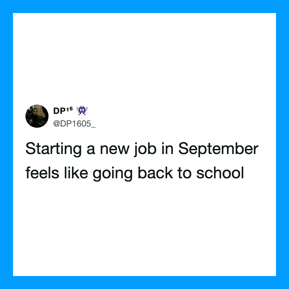 Starting a new job in September feels like going back to school.
