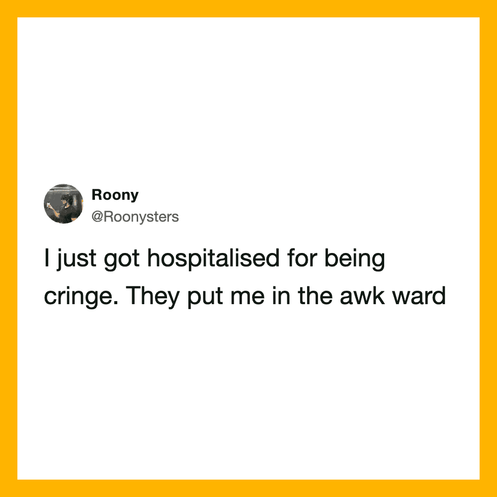 Roony's tweet about being hospitalized for being cringy and put in the awkward ward.