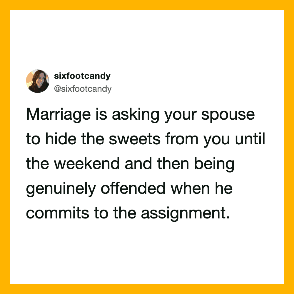 Marriage joke about hiding sweets from spouse until the weekend.