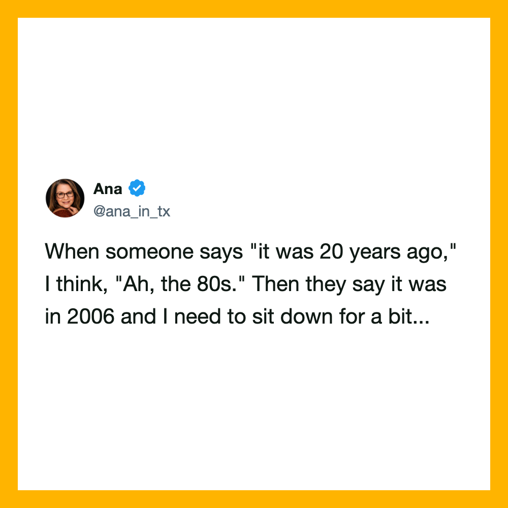 Tweet by Ana about 20 years ago, 80s, 2006, and sitting down.