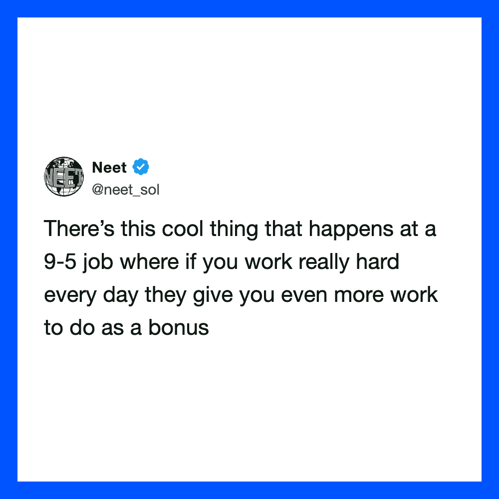 Tweet by Neet about working hard at a 9-5 job and getting extra work as a bonus.