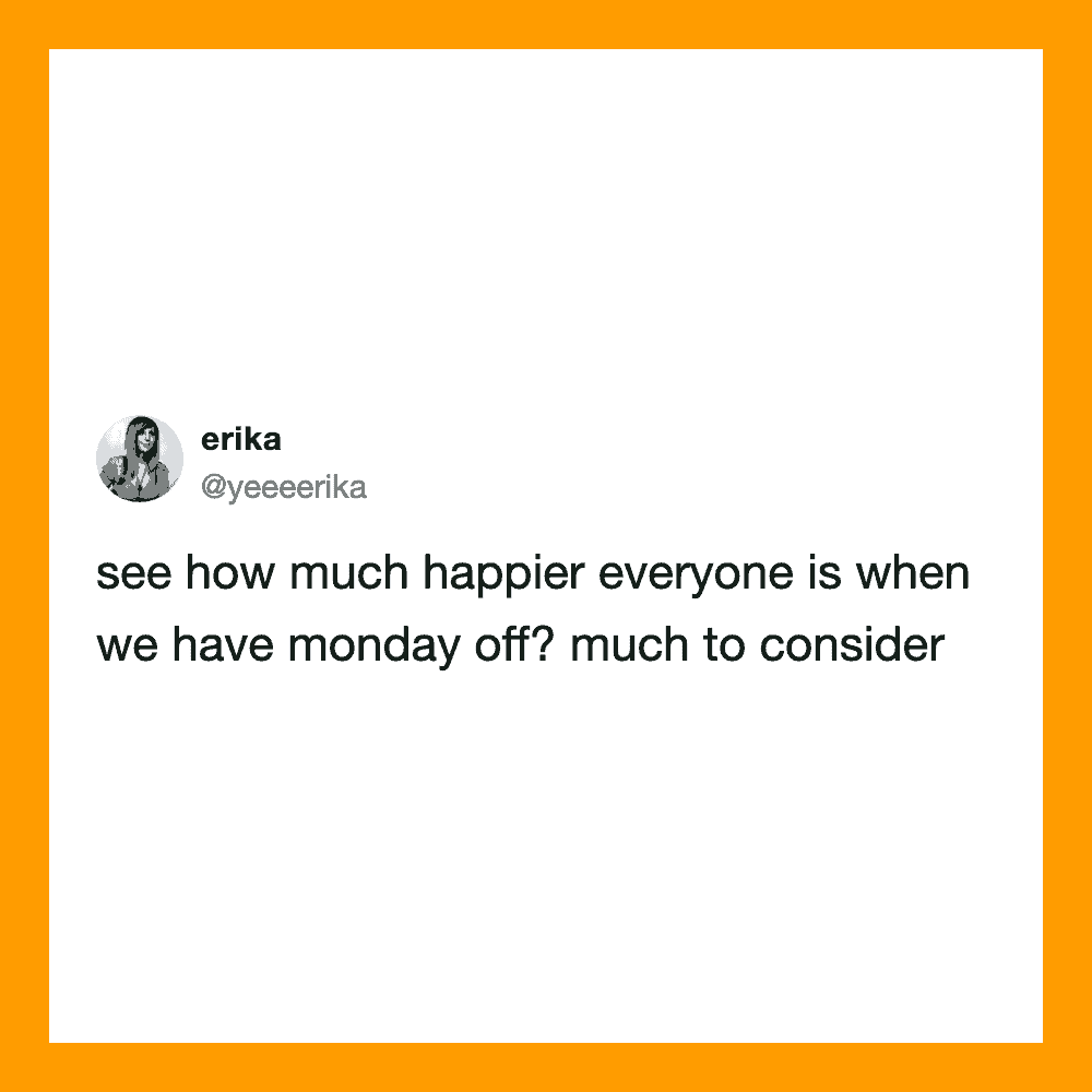 Twitter post by erika about happiness on Monday off.