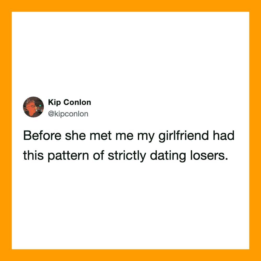 Tweet by Kip Conlon about dating losers before his girlfriend.
