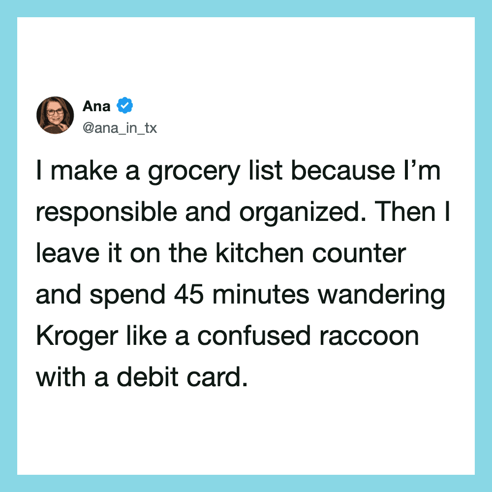 Tweet by Ana about grocery list and wandering Kroger with a debit card.