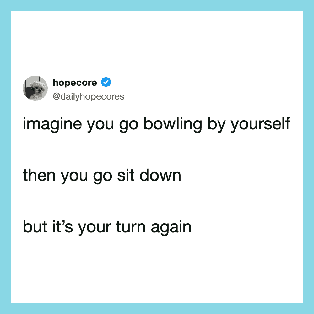 A tweet by hopecore about bowling alone and sitting down again.