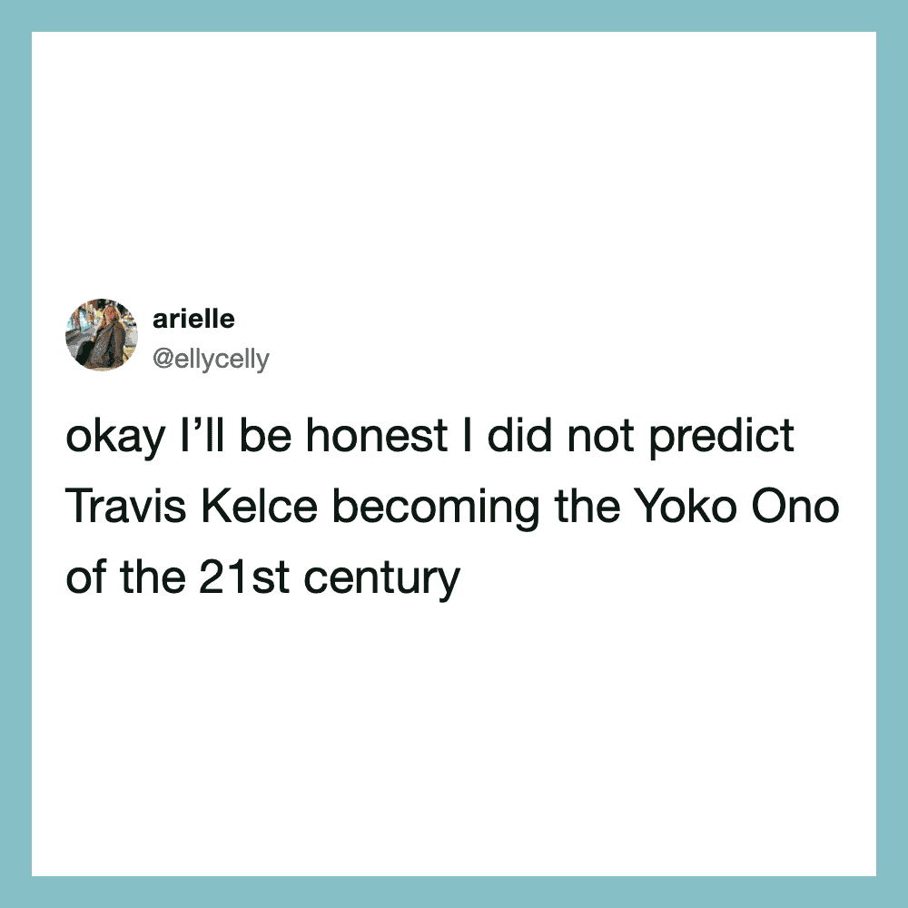 Tweet by arielle about Travis Kelce becoming the Yoko Ono of the 21st century.