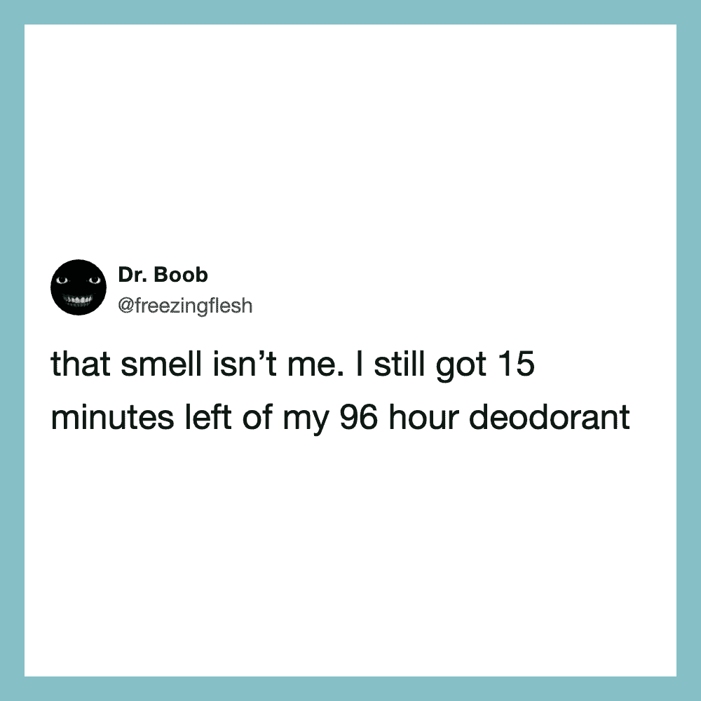 Dr. Boob's tweet about still having 15 minutes left of deodorant.