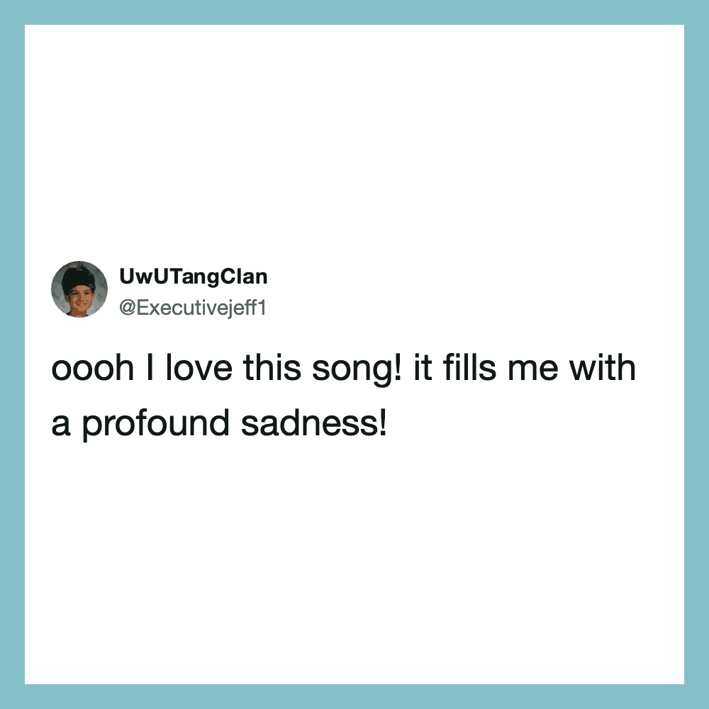 Tweet from UwUTangClan about loving a song that fills them with sadness.