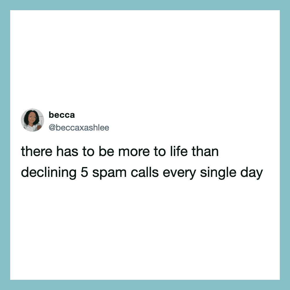Twitter post by becca about declining spam calls daily.