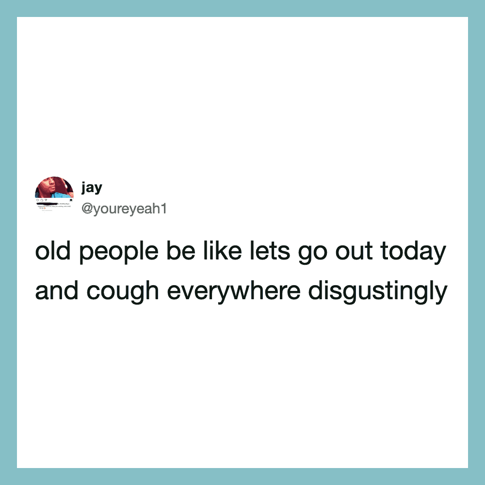 Twitter post by user @youreyeah1 about old people and coughing.