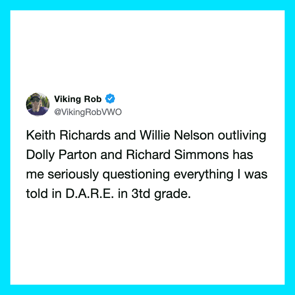 Viking Rob tweet about Keith Richards and Willie Nelson outliving Dolly Parton and Richard Simmons.