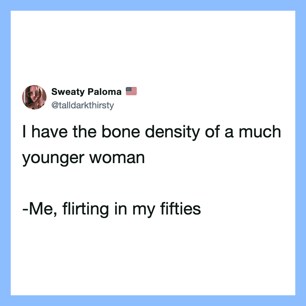 Tweet by Sweaty Paloma about bone density and flirting in fifties.
