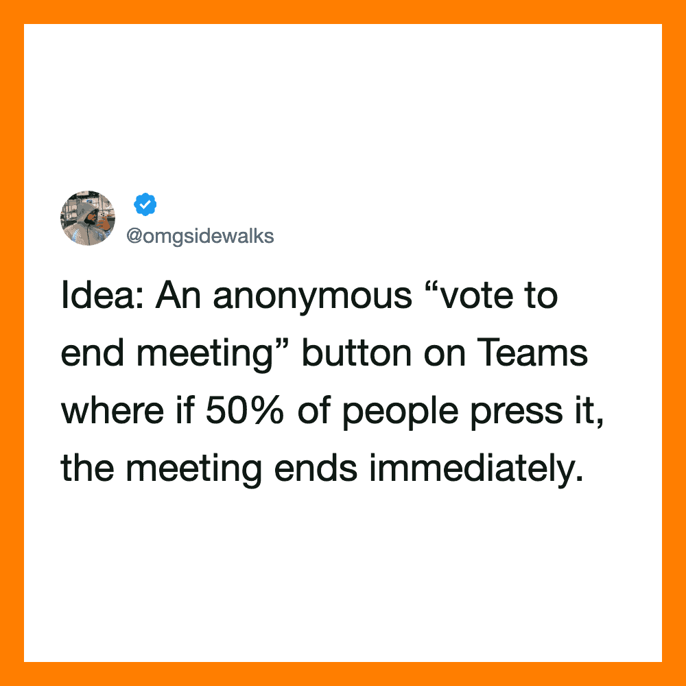 Tweet about anonymous vote to end meeting on Teams if 50% press button.