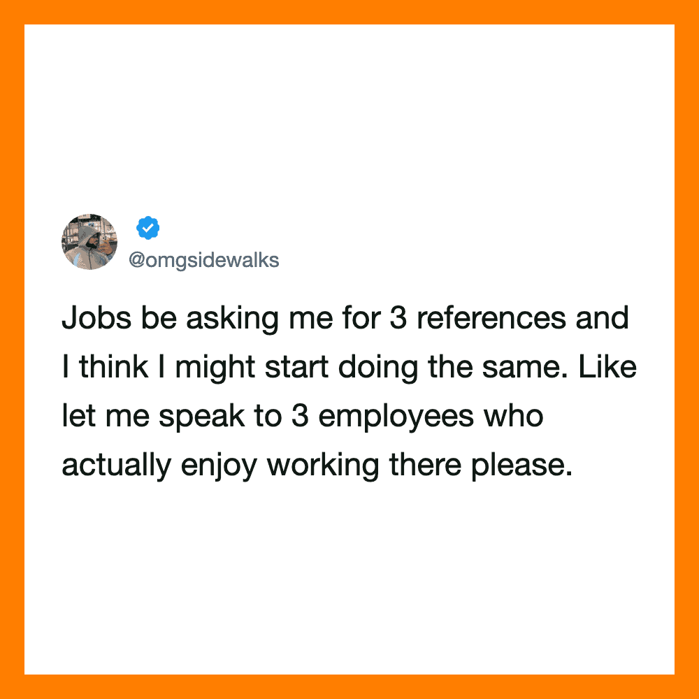 A tweet from @omgsidewalks about jobs asking for references and speaking to employees.