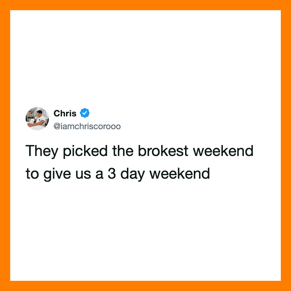 Chris's tweet about a 3-day weekend due to a broken weekend.
