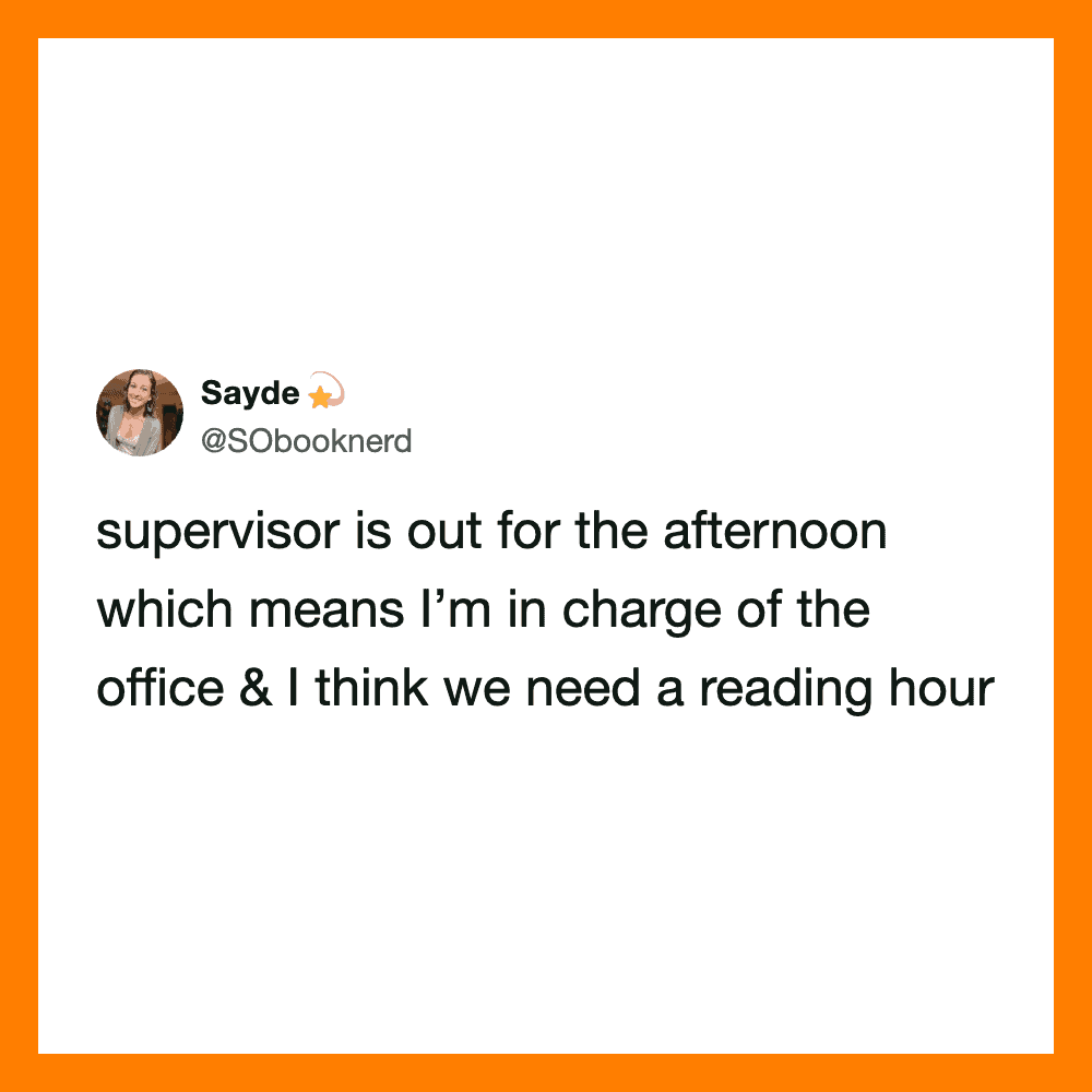 Tweet about supervisor being out and needing a reading hour in the office.