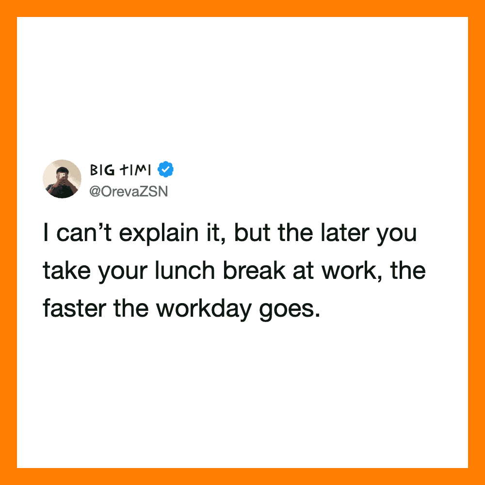Big Tim's tweet about taking lunch breaks and workday speed.