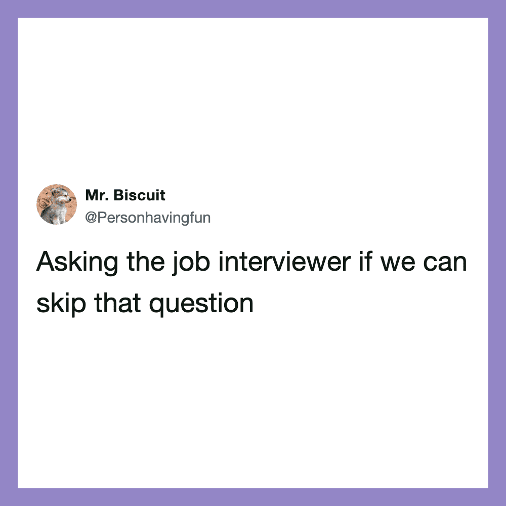 Tweet from Mr. Biscuit asking if we can skip a question in a job interview.