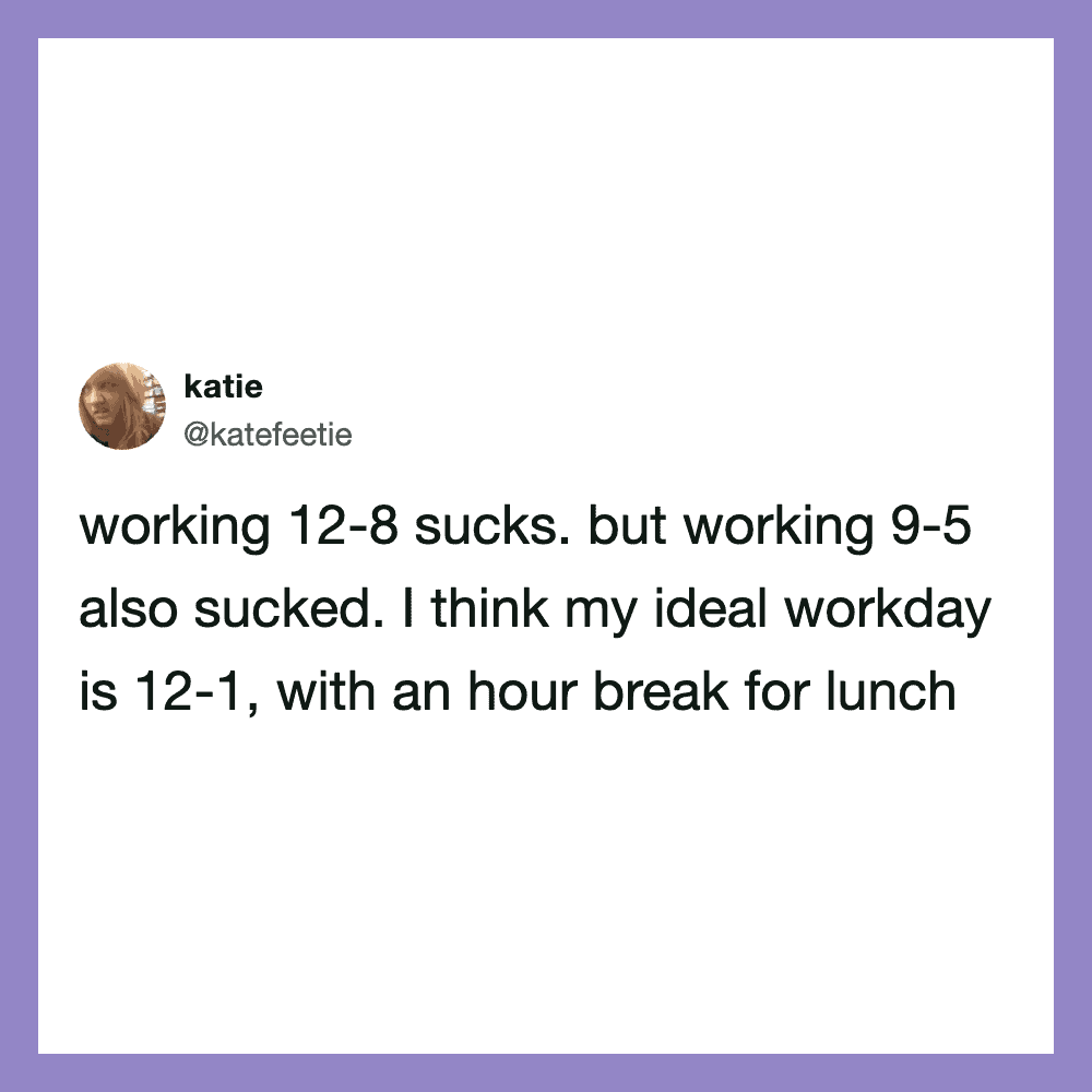 Tweet by katie about work schedule and breaks.