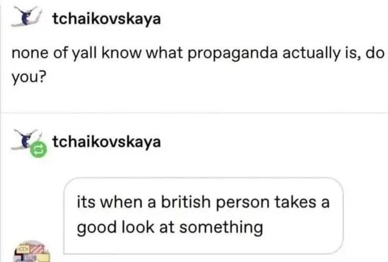 Conversation about propaganda and British people taking a good look at something.