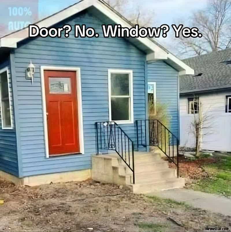 House with a door but no window, caption says 'Door? No. Window? Yes.'.