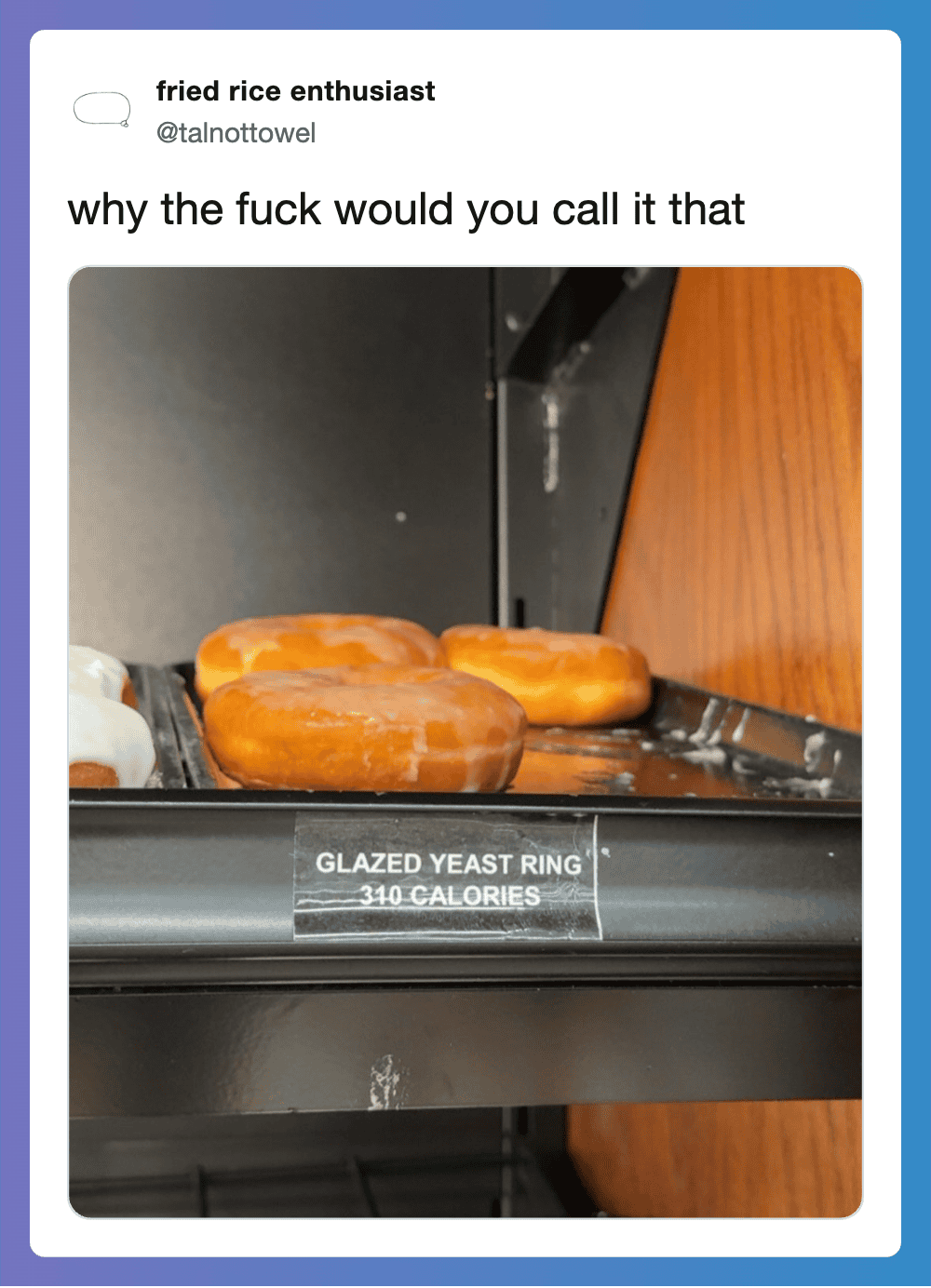 Fried rice enthusiast's meme about glazed yeast rings with 310 calories.