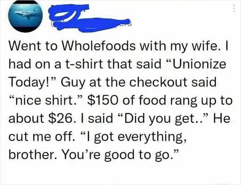 A humorous story about a T-shirt with 'Unionize Today!' at Wholefoods checkout.