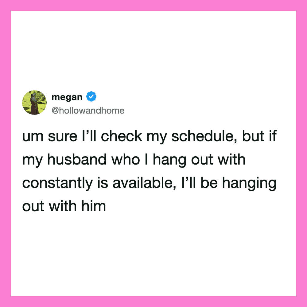 Megan's tweet about checking her schedule but hanging out with her husband.