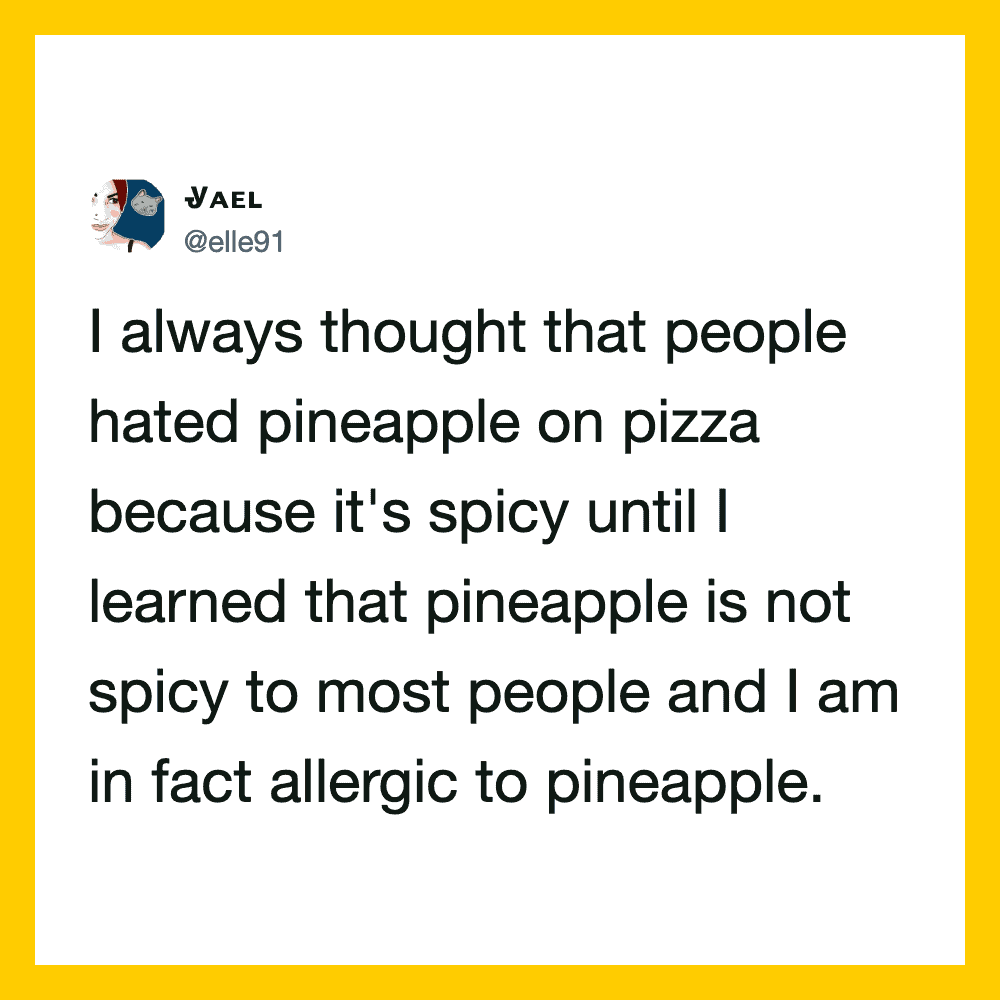 Tweet about pineapple on pizza and allergy to pineapple.