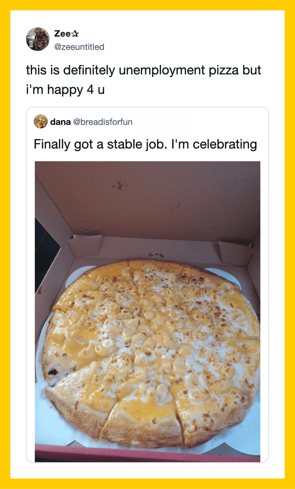 Unemployment pizza with cheese and pineapple, celebrating a stable job.