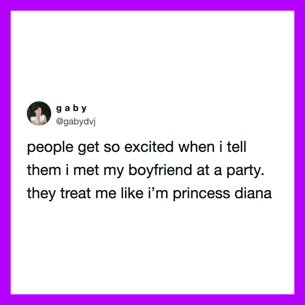 People get excited when I tell them I met my boyfriend at a party.