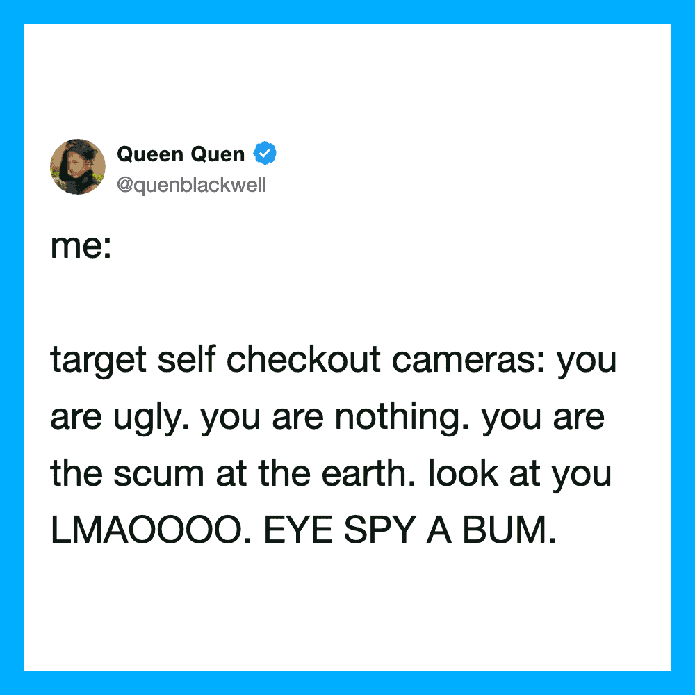 Queen Quen tweet about target self checkout cameras and being ugly.