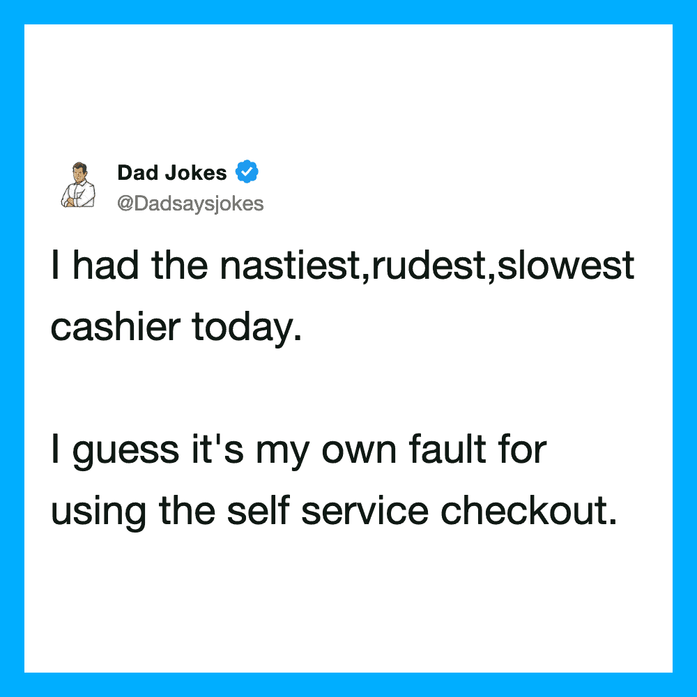 Dad Jokes tweet about a slow, rude cashier at self-checkout.